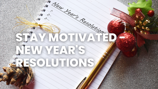 TO STAY MOTIVATED ……. NEW YEARS RESOLUTIONS