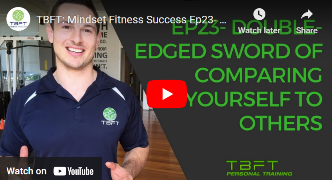 TBFT: MINDSET FITNESS SUCCESS EP23- DOUBLE-EDGED SWORD OF COMPARING YOURSELF TO OTHERS